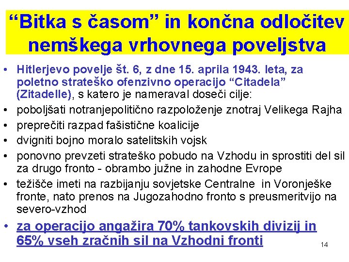 “Bitka s časom” in končna odločitev nemškega vrhovnega poveljstva • Hitlerjevo povelje št. 6, “Bitka s časom” in končna odločitev nemškega vrhovnega poveljstva • Hitlerjevo povelje št. 6,