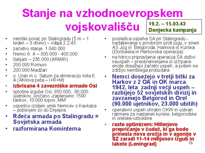 Stanje na vzhodnoevropskem 19. 2. – 15. 03. 43 vojskovališču Donjecka kampanja • • Stanje na vzhodnoevropskem 19. 2. – 15. 03. 43 vojskovališču Donjecka kampanja • •