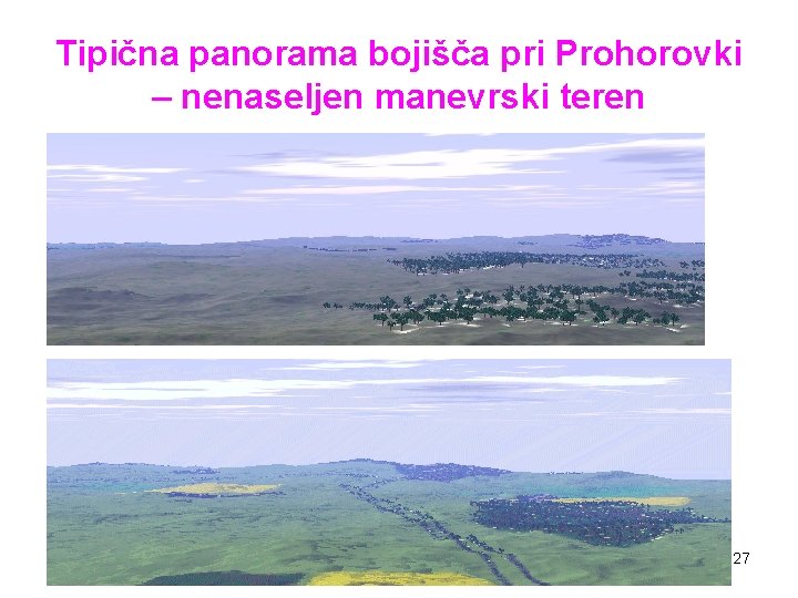 Tipična panorama bojišča pri Prohorovki – nenaseljen manevrski teren 27 Tipična panorama bojišča pri Prohorovki – nenaseljen manevrski teren 27