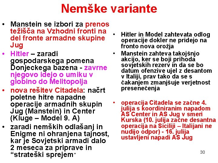 Nemške variante • Manstein se izbori za prenos težišča na Vzhodni fronti na • Nemške variante • Manstein se izbori za prenos težišča na Vzhodni fronti na •