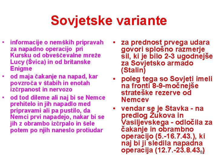 Sovjetske variante • informacije o nemških pripravah za napadno operacijo pri Kursku od obveščevalne Sovjetske variante • informacije o nemških pripravah za napadno operacijo pri Kursku od obveščevalne