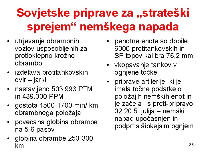 Sovjetske priprave za „strateški sprejem“ nemškega napada • utrjevanje obrambnih vozlov usposobljenih za protioklepno Sovjetske priprave za „strateški sprejem“ nemškega napada • utrjevanje obrambnih vozlov usposobljenih za protioklepno