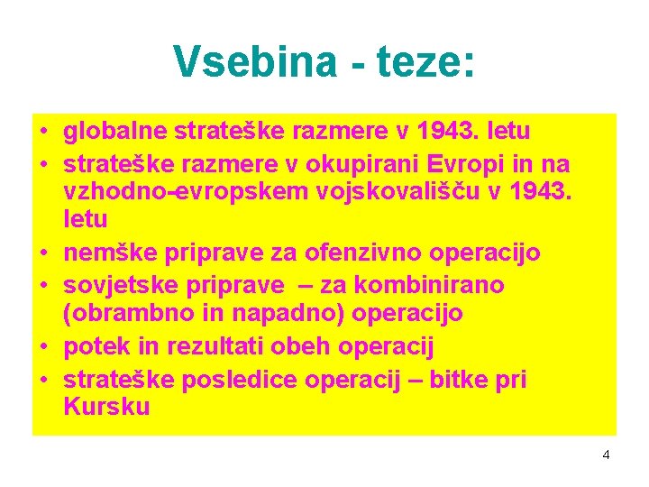 Vsebina - teze: • globalne strateške razmere v 1943. letu • strateške razmere v Vsebina - teze: • globalne strateške razmere v 1943. letu • strateške razmere v
