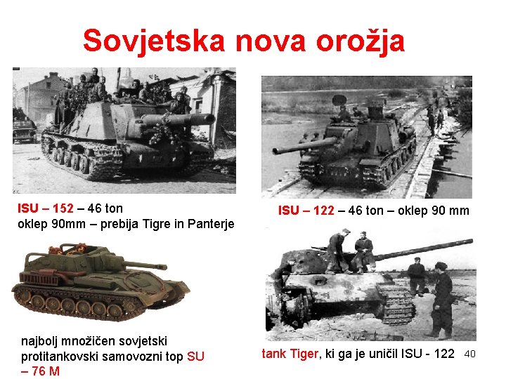 Sovjetska nova orožja • ISU – 152 – 46 ton • oklep 90 mm Sovjetska nova orožja • ISU – 152 – 46 ton • oklep 90 mm