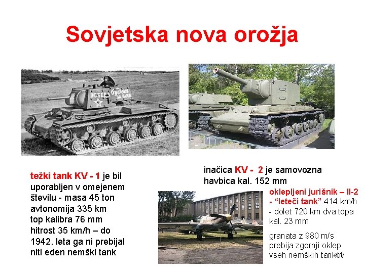 Sovjetska nova orožja težki tank KV - 1 je bil uporabljen v omejenem številu Sovjetska nova orožja težki tank KV - 1 je bil uporabljen v omejenem številu