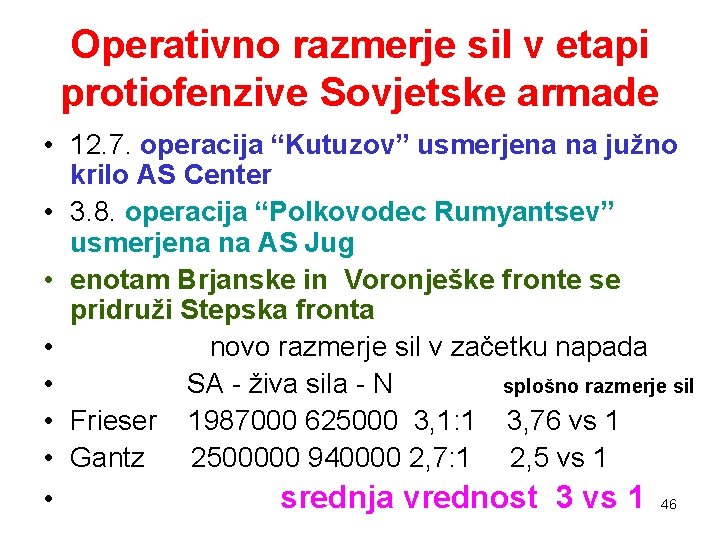 Operativno razmerje sil v etapi protiofenzive Sovjetske armade • 12. 7. operacija “Kutuzov” usmerjena Operativno razmerje sil v etapi protiofenzive Sovjetske armade • 12. 7. operacija “Kutuzov” usmerjena