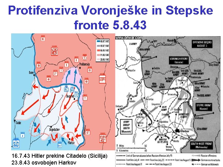 Protifenziva Voronješke in Stepske fronte 5. 8. 43 16. 7. 43 Hitler prekine Citadelo Protifenziva Voronješke in Stepske fronte 5. 8. 43 16. 7. 43 Hitler prekine Citadelo