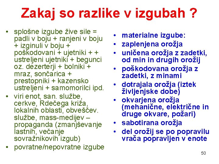 Zakaj so razlike v izgubah ? • splošne izgube žive sile = padli v Zakaj so razlike v izgubah ? • splošne izgube žive sile = padli v