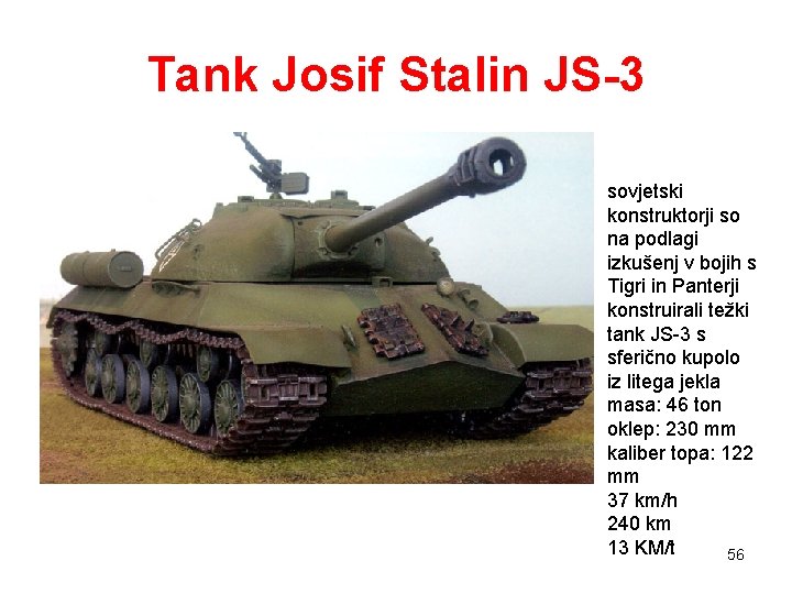 Tank Josif Stalin JS-3 sovjetski konstruktorji so na podlagi izkušenj v bojih s Tigri Tank Josif Stalin JS-3 sovjetski konstruktorji so na podlagi izkušenj v bojih s Tigri