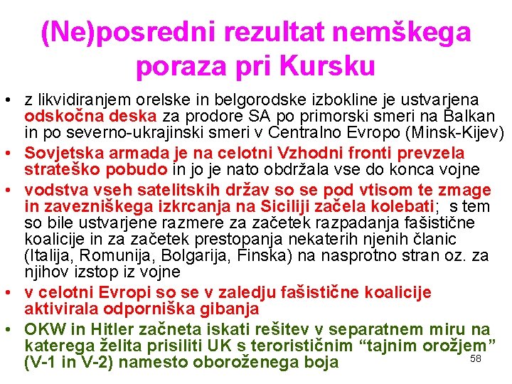 (Ne)posredni rezultat nemškega poraza pri Kursku • z likvidiranjem orelske in belgorodske izbokline je (Ne)posredni rezultat nemškega poraza pri Kursku • z likvidiranjem orelske in belgorodske izbokline je