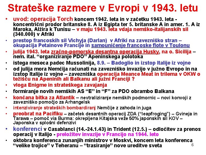 Strateške razmere v Evropi v 1943. letu • uvod: operacija Torch koncem 1942. leta Strateške razmere v Evropi v 1943. letu • uvod: operacija Torch koncem 1942. leta
