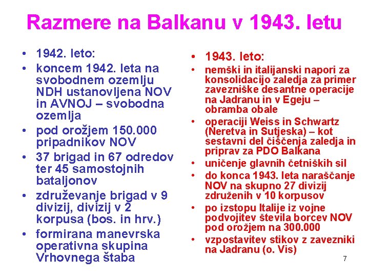 Razmere na Balkanu v 1943. letu • 1942. leto: • koncem 1942. leta na Razmere na Balkanu v 1943. letu • 1942. leto: • koncem 1942. leta na