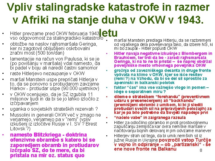 Vpliv stalingradske katastrofe in razmer v Afriki na stanje duha v OKW v 1943. Vpliv stalingradske katastrofe in razmer v Afriki na stanje duha v OKW v 1943.