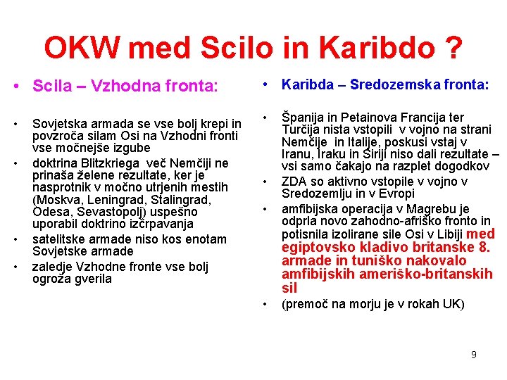 OKW med Scilo in Karibdo ? • Scila – Vzhodna fronta: • Karibda – OKW med Scilo in Karibdo ? • Scila – Vzhodna fronta: • Karibda –