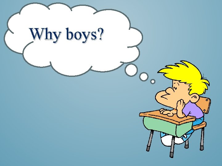 Why boys? 