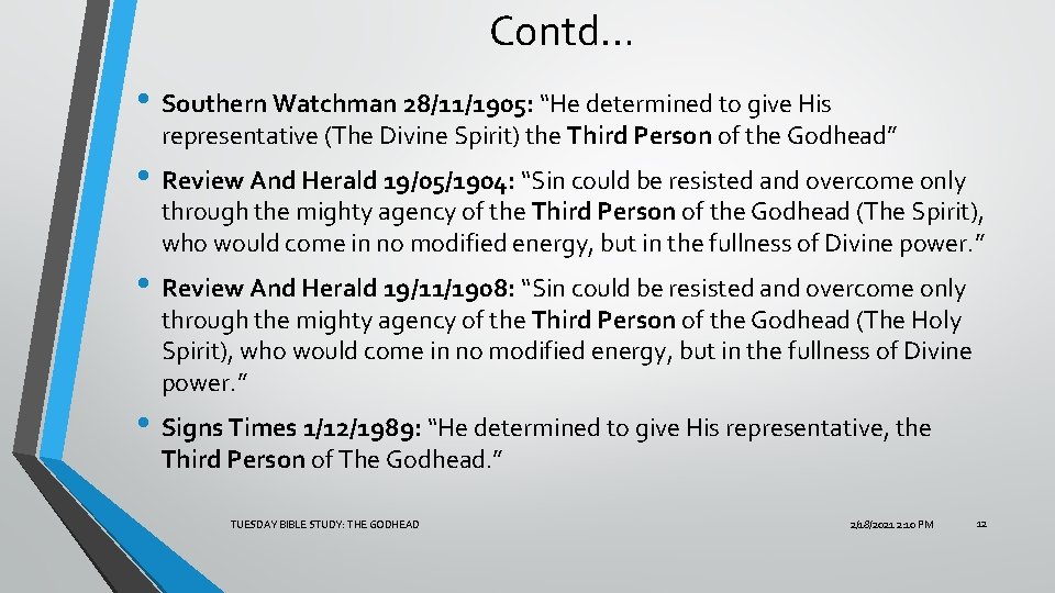 Contd… • Southern Watchman 28/11/1905: “He determined to give His representative (The Divine Spirit)