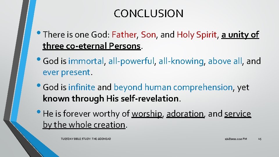 CONCLUSION • There is one God: Father, Son, and Holy Spirit, a unity of