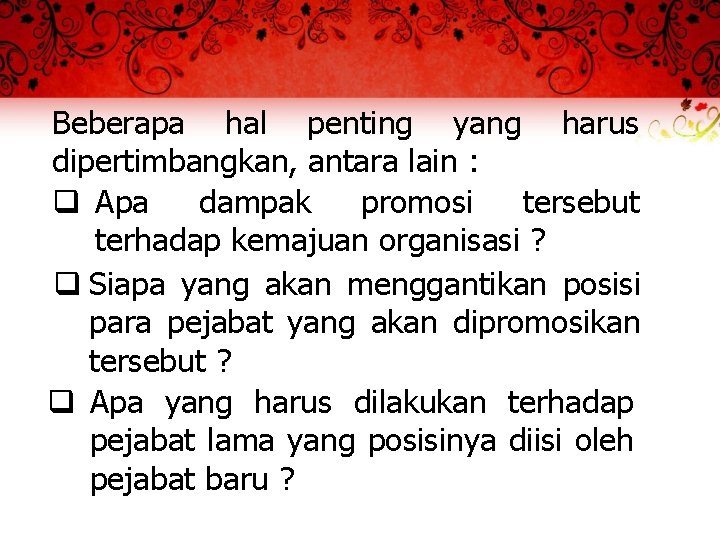 Beberapa hal penting yang harus dipertimbangkan, antara lain : q Apa dampak promosi tersebut