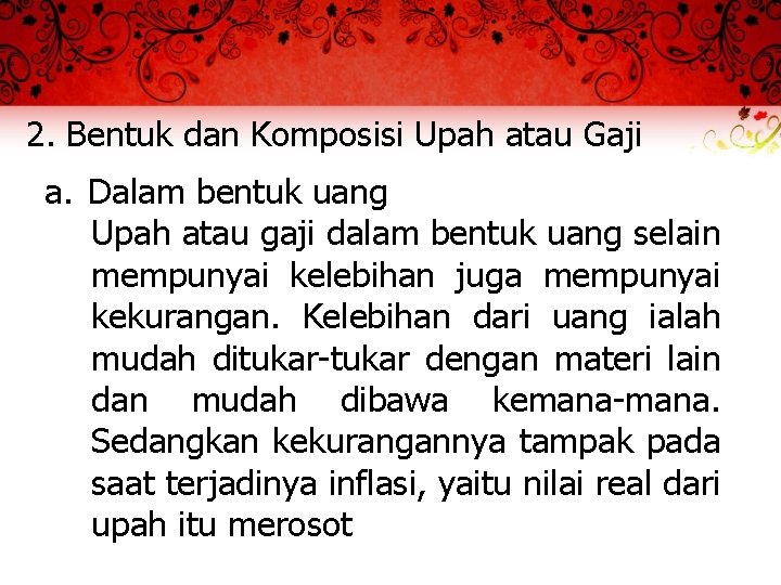 2. Bentuk dan Komposisi Upah atau Gaji a. Dalam bentuk uang Upah atau gaji