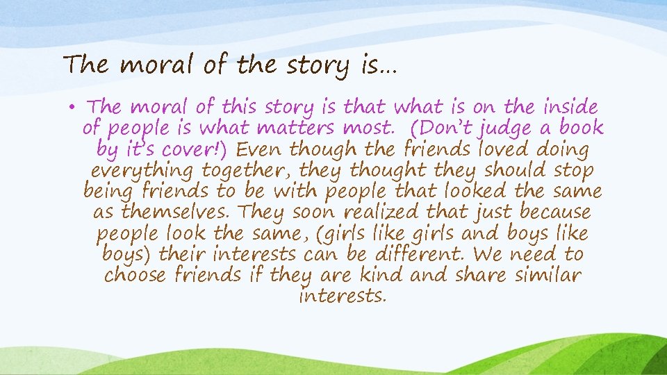 The moral of the story is… • The moral of this story is that