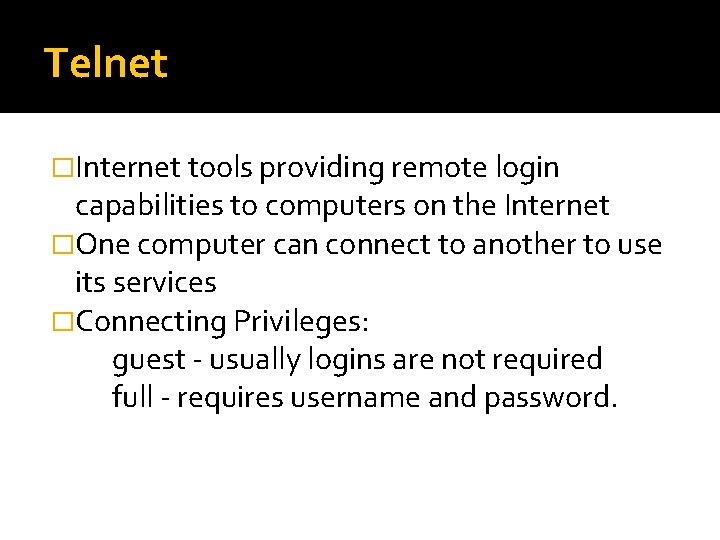 Telnet �Internet tools providing remote login capabilities to computers on the Internet �One computer