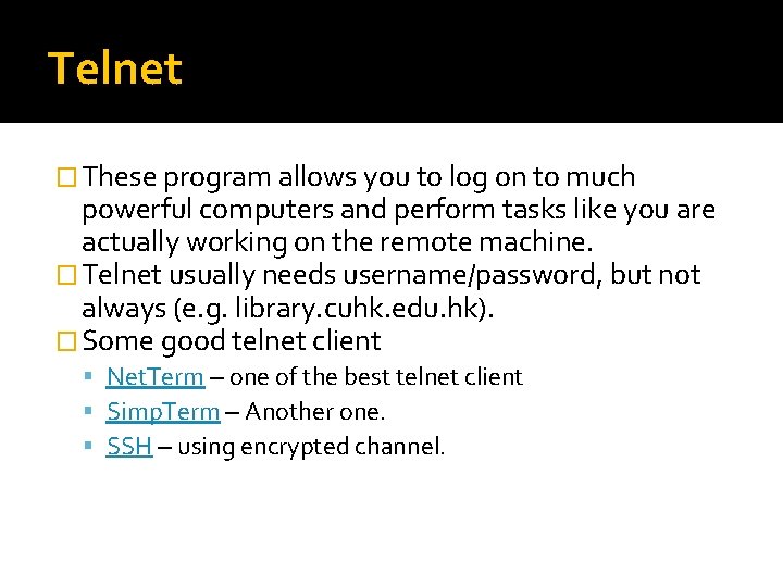 Telnet � These program allows you to log on to much powerful computers and