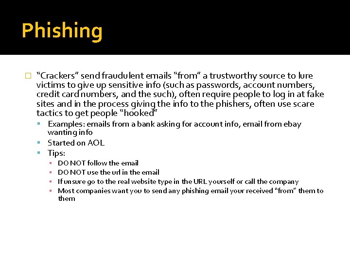 Phishing � “Crackers” send fraudulent emails “from” a trustworthy source to lure victims to