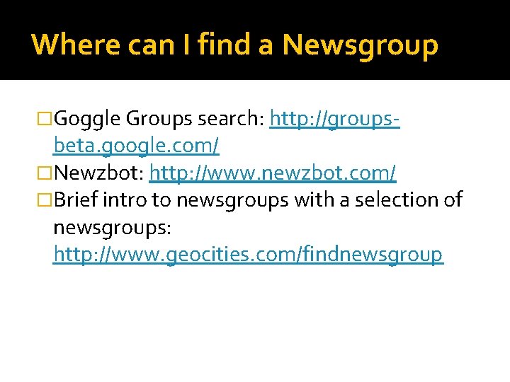 Where can I find a Newsgroup �Goggle Groups search: http: //groups- beta. google. com/