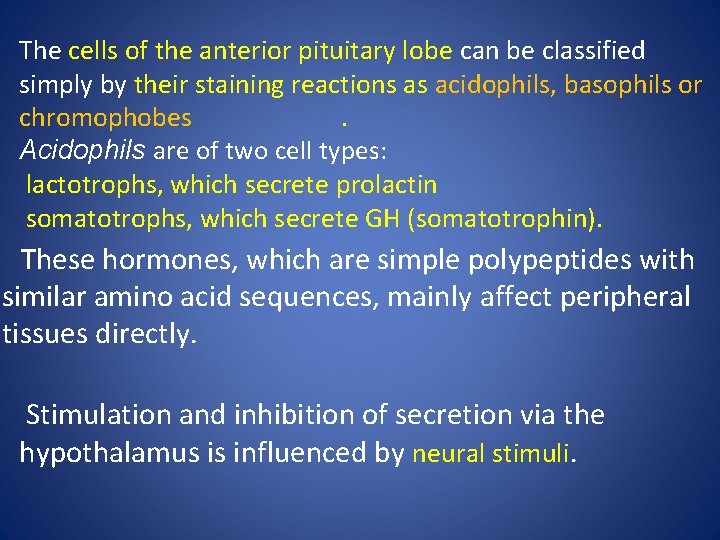 The cells of the anterior pituitary lobe can be classified simply by their staining