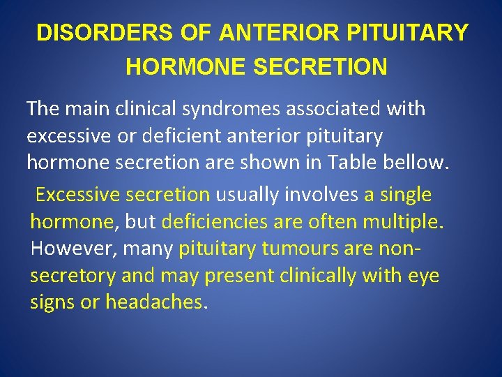 DISORDERS OF ANTERIOR PITUITARY HORMONE SECRETION The main clinical syndromes associated with excessive or