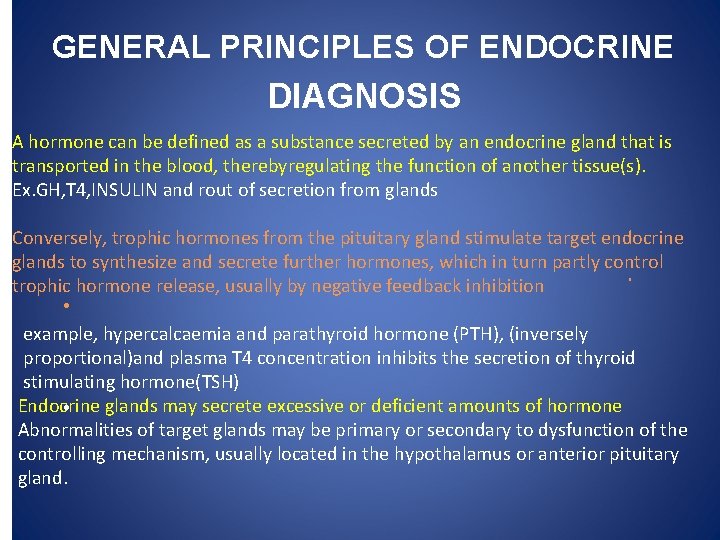 GENERAL PRINCIPLES OF ENDOCRINE DIAGNOSIS A hormone can be defined as a substance secreted