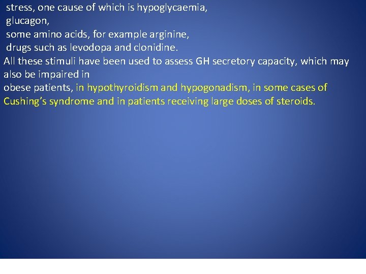 stress, one cause of which is hypoglycaemia, glucagon, some amino acids, for example arginine,