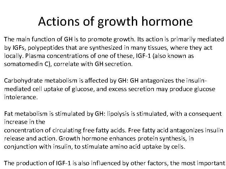 Actions of growth hormone The main function of GH is to promote growth. Its