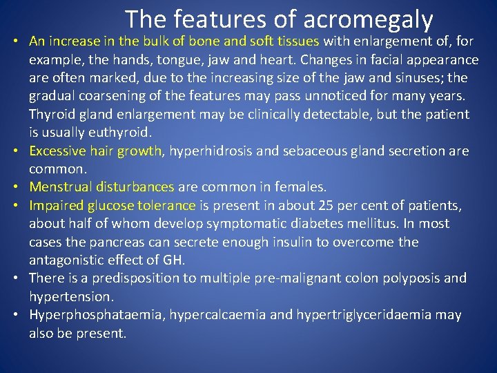 The features of acromegaly • An increase in the bulk of bone and soft