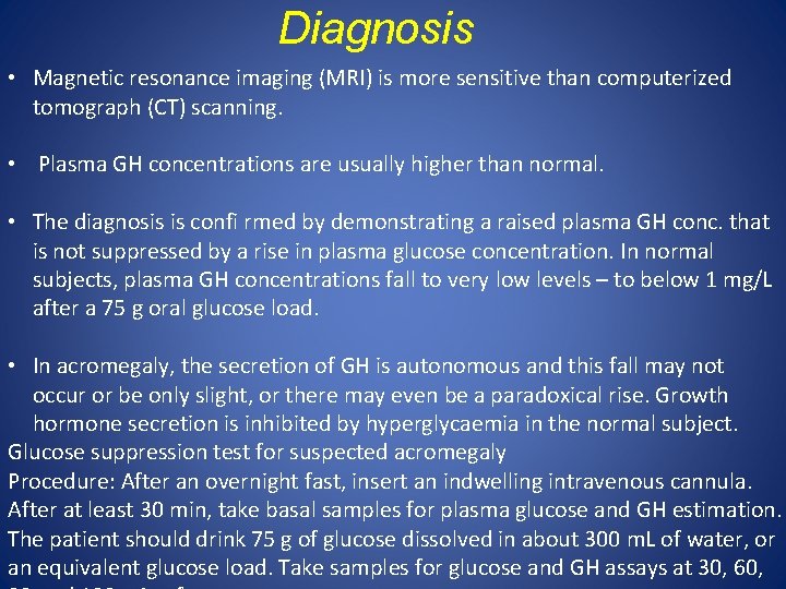Diagnosis • Magnetic resonance imaging (MRI) is more sensitive than computerized tomograph (CT) scanning.