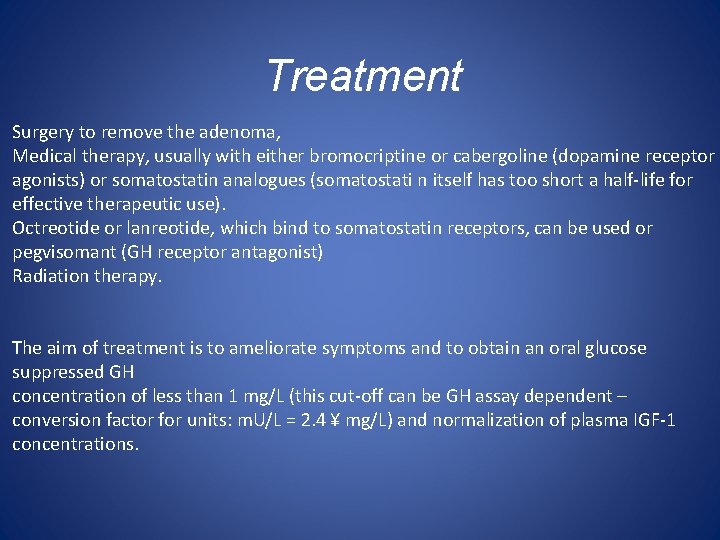 Treatment Surgery to remove the adenoma, Medical therapy, usually with either bromocriptine or cabergoline