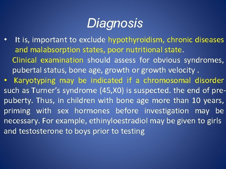 Diagnosis • It is, important to exclude hypothyroidism, chronic diseases and malabsorption states, poor
