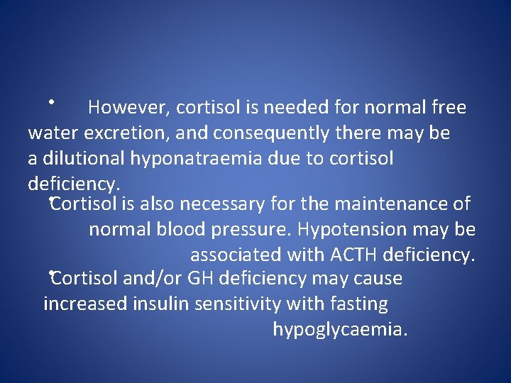  • However, cortisol is needed for normal free water excretion, and consequently there