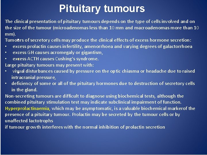 Pituitary tumours The clinical presentation of pituitary tumours depends on the type of cells