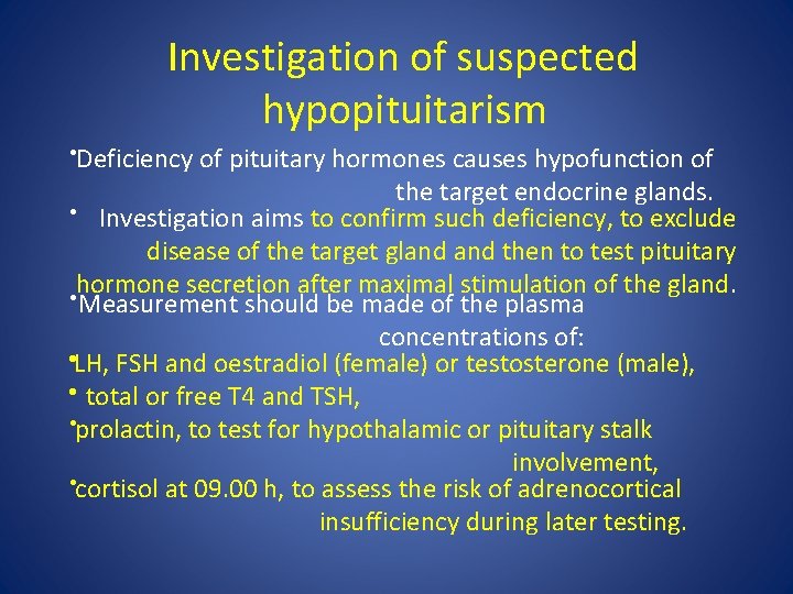 Investigation of suspected hypopituitarism • Deficiency of pituitary hormones causes hypofunction of the target