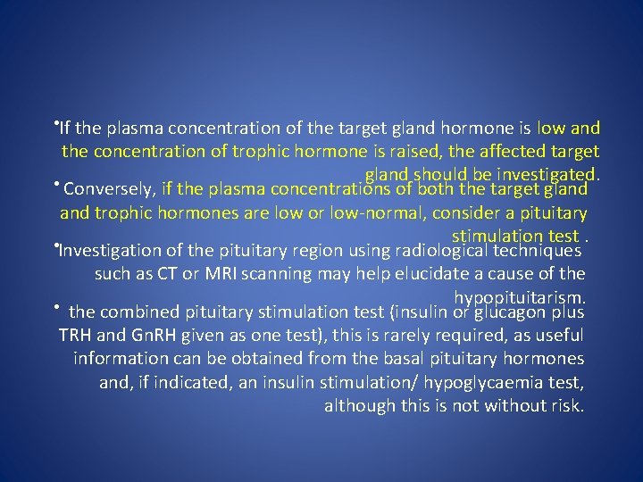  • If the plasma concentration of the target gland hormone is low and