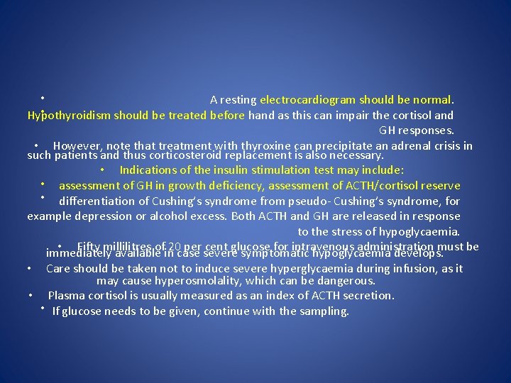  • A resting electrocardiogram should be normal. • Hypothyroidism should be treated before