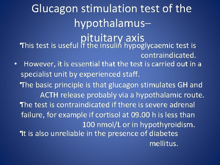 Glucagon stimulation test of the hypothalamus– pituitary axis • This test is useful if