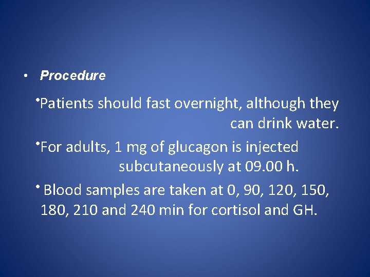  • Procedure • Patients should fast overnight, although they can drink water. •