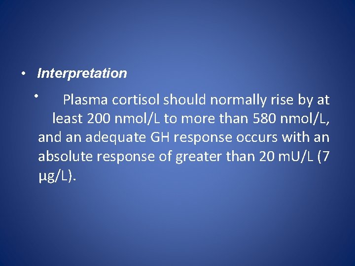  • Interpretation • Plasma cortisol should normally rise by at least 200 nmol/L