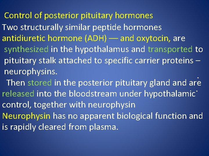 Control of posterior pituitary hormones Two structurally similar peptide hormones antidiuretic hormone (ADH) ––