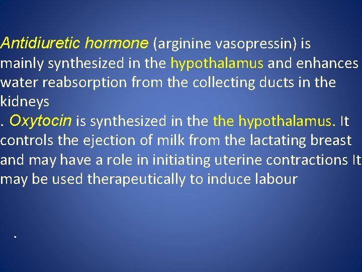 Antidiuretic hormone (arginine vasopressin) is mainly synthesized in the hypothalamus and enhances water reabsorption