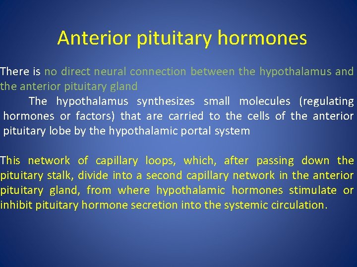 Anterior pituitary hormones There is no direct neural connection between the hypothalamus and the