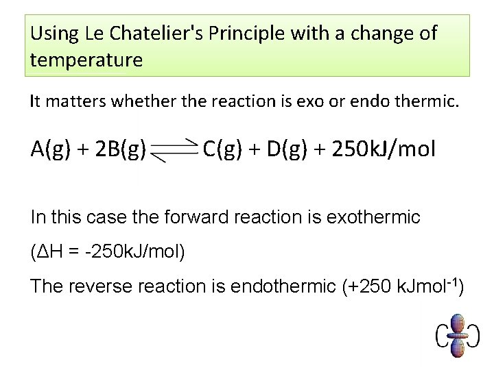 Using Le Chatelier's Principle with a change of temperature It matters whether the reaction