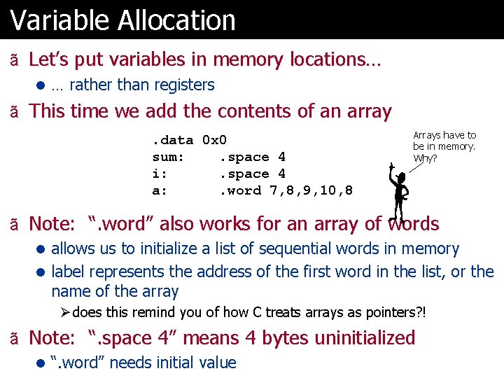 Variable Allocation ã Let’s put variables in memory locations… l … rather than registers